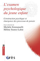 L' examen psychologique du jeune enfant, construction psychique et émergence des processus de pensée