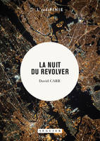 La nuit du revolver , un reporter enquête sur le sujet le plus sombre : sa propre vie