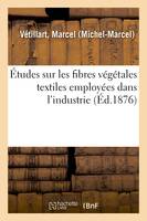 Études sur les fibres végétales textiles employées dans l'industrie