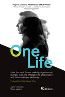 One Life, How organisations can leverage work-life integration to attract talent and foster employee wellbeing