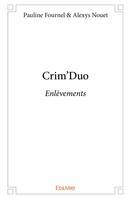 Crim'duo, Enlèvements