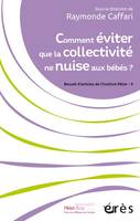 Recueil d'articles de l'Institut Pikler, 4, Comment éviter que la collectivité ne nuise aux bébés ?, Recueils d'articles de l'institut Pikler - 4