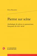 Pierrot sur scène, Anthologie de pièces et pantomimes françaises du xixe siècle