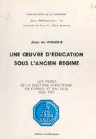 Une œuvre d'éducation sous l'Ancien Régime, Les pères de la doctrine chrétienne en France et en Italie, 1592-1792