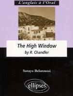 Chandler R., The High Window, anglais LV1 renforcée, terminale L