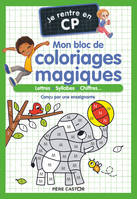 Je rentre en CP - Mon bloc de coloriages magiques - CP, Lettres - Syllabes - Chiffres...