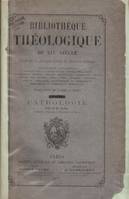 Bibliothèque théologique du XX siècle - Redigee par les principaux Docteurs des Universites Catholiques Tome I