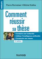 Comment réussir sa thèse - 4e éd., Définir un sujet, conduire une recherche, soutenir sa thèse