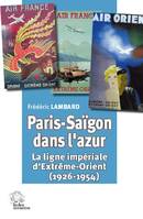 Paris-Saïgon dans l'azur, La ligne impériale d'extrême-orient, 1926-1954