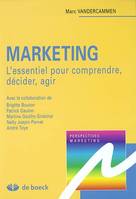 Marketing, l'essentiel pour comprendre, décider, agir