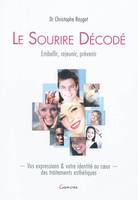 Le sourire décodé - embellir, rajeunir, prévenir, embellir, rajeunir, prévenir