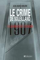 Le crime de soleilland : 1907 les journalistes et l'assassin, les journalistes et l'assassin