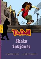 Talam, 3, Skate toujours