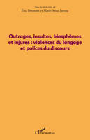 Outrages, insultes, blasphèmes et injures, Violences du langage et polices du discours