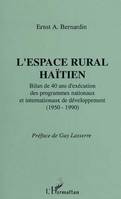 L'espace rural haïtien, Bilan de 40 ans d'exécution des programmes nationaux et internationaux de dével. (1950-1990)