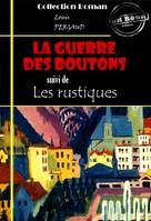 La guerre des boutons (suivi de Les rustiques) [édition intégrale revue et mise à jour], édition intégrale