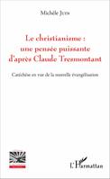 Le christianisme : une pensée puissante d'après Claude Tresmontant, Catéchèse en vue de la nouvelle évangélisation