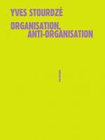 Organisation, anti-organisation