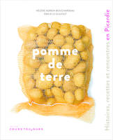 Pomme de terre, Histoires, rencontres et recettes en Picardie