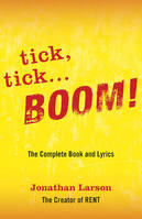 TICK, TICK ... BOOM!: THE COMPLETE BOOK AND LYRICS LIVRE SUR LA MUSIQUE