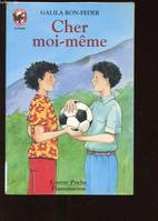 Cher moi-meme, - VIVRE AUJOURD'HUI, JUNIOR DES 9/10 ANS