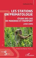 Les stations en primatologie, Etude des cas de Makokou et Paimpont - (1962-1989)