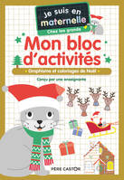 Je suis en maternelle - Mon bloc d'activités - Chez les grands - Vive Noël !, Graphisme et coloriages de Noël