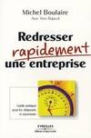 Redresser rapidement une entreprise, guide pratique pour les dirigeants et repreneurs