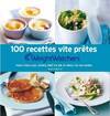 100 recettes vite prêtes Weight Watchers, pour tous les jours, prêtes en 30 minutes ou moins