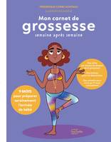 Mon carnet de grossesse semaine après semaine, 9 mois pour préparer sereinement l'arrivée de bébé