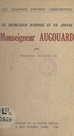 Un défricheur d'empire et un apôtre : Monseigneur Augouard