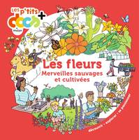 Les fleurs, merveilles sauvages et cultivées