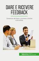 Dare e ricevere feedback, L'essenza del dare e ricevere critiche costruttive