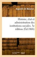 Histoire, état et administration des institutions sociales. 3e édition