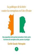 La politique de la lutte contre la corruption en Côte d’Ivoire, Une proposition de loi portant prévention et lutte contre les formes de corruption active, passive et protégée