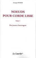 Noeuds pour corde lisse - tome I - des jeunes s'interrogent