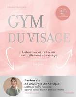 Gym du visage, Redessiner et raffermir naturellement son visage