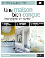 Une maison bien conçue, pour gagner en confort