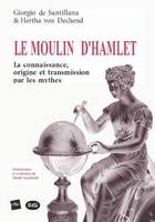 Le moulin d'Hamlet : La connaissance, origine et transmission par les mythes, La connaissance, origine et transmission par les mythes