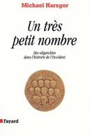 Un très petit nombre, Des oligarchies dans l'histoire de l'Occident