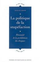 La Politique de la stupéfaction, Pérennité de la prohibition des drogues