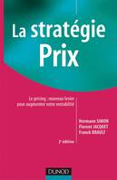 La stratégie prix - 2ème édition - Le pricing : nouveau levier pour augmenter votre rentabilité, le pricing, nouveau levier pour augmenter votre rentabilité