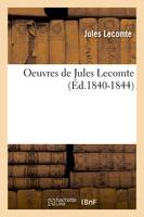 Oeuvres de Jules Lecomte (Éd.1840-1844)