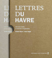Lettres du Havre - Identités réelles et lettres imaginaires, identités réelles et missives imaginaires