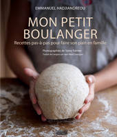 Mon petit boulanger, Recettes pas-à-pas pour faire son pain en famille