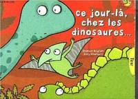 Ce jour-là, chez les dinosaures