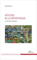 Apologie de la métaphysique, ou l'art de la conversion