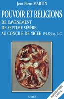 Pouvoir et religions : de l'avènement de Septime Sévère au concile de Nicée, 193-325 apr. J.-C.