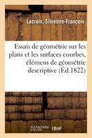 Essais de géométrie sur les plans et les surfaces courbes, élémens de géométrie descriptive, 5e édition