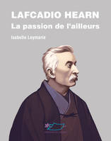 Lafcadio Hearn, La passion de l'ailleurs